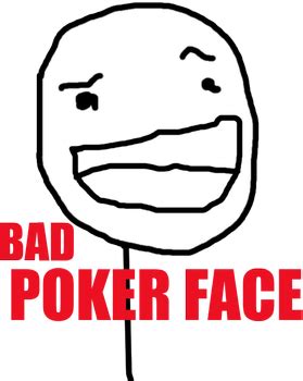 bad poker face meme e8vo
